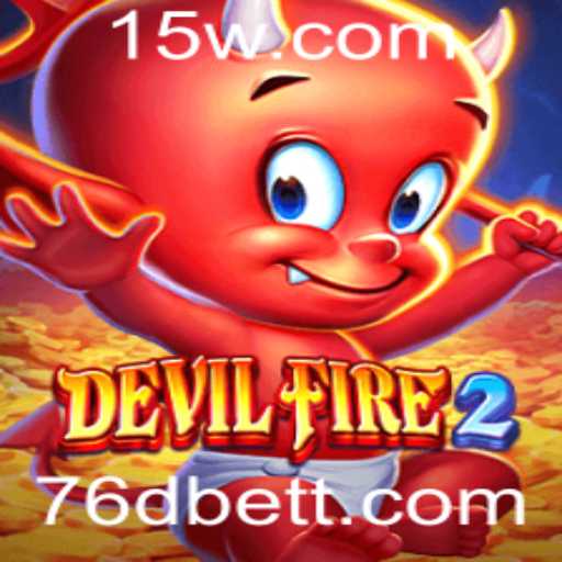 DevilFire2: Mergulhando no Universo do Jogo com a Palavra-chave 76dbet