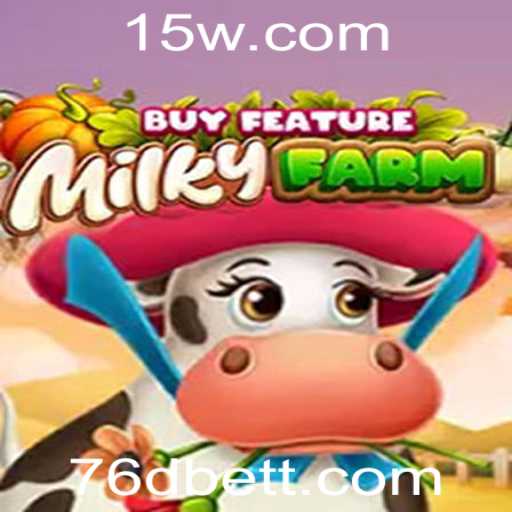 MilkyFarmBuyFeature: O Universo de Entretenimento com 76dbet